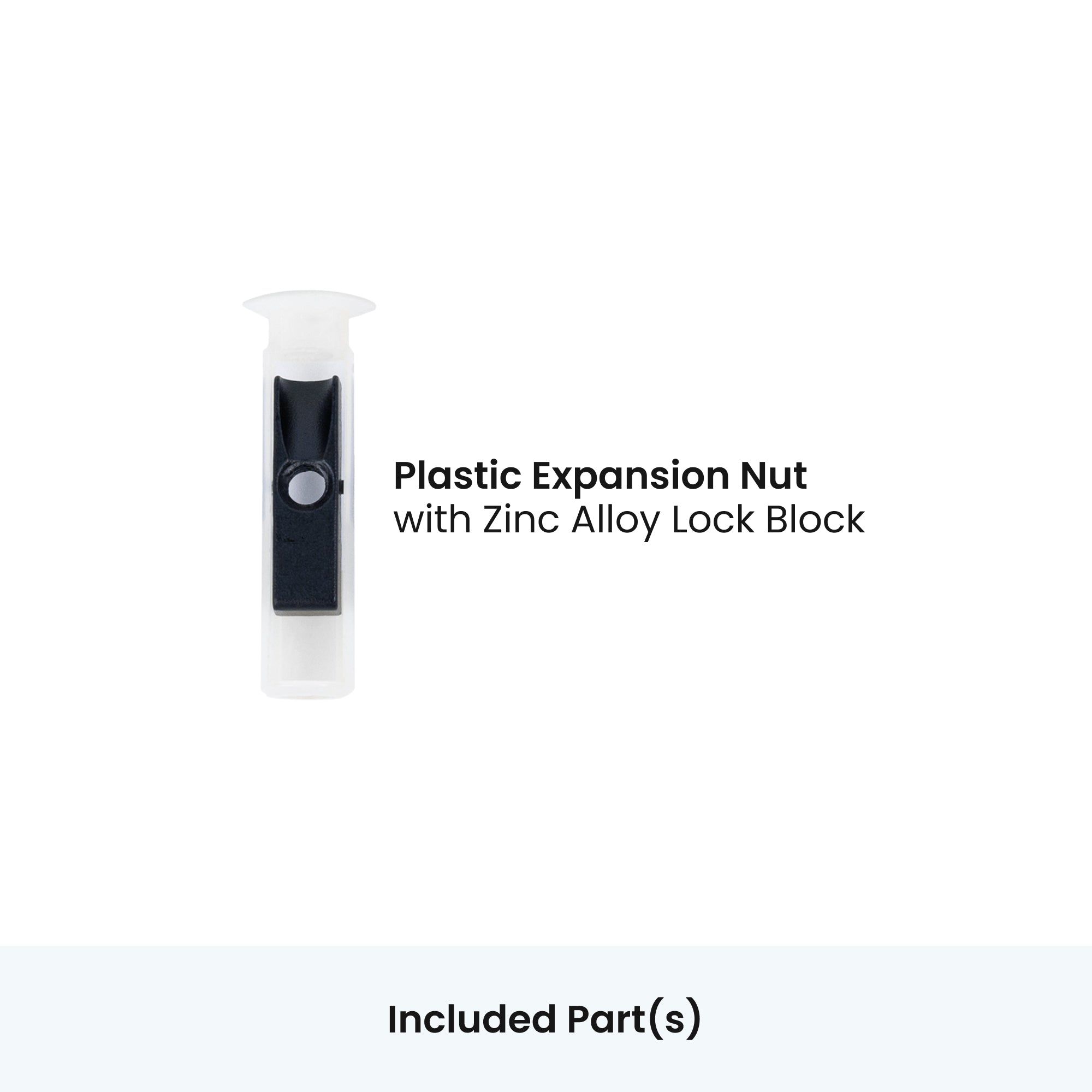 Included Part: Plastic Expansion Nut with Zinc Alloy Lock Block