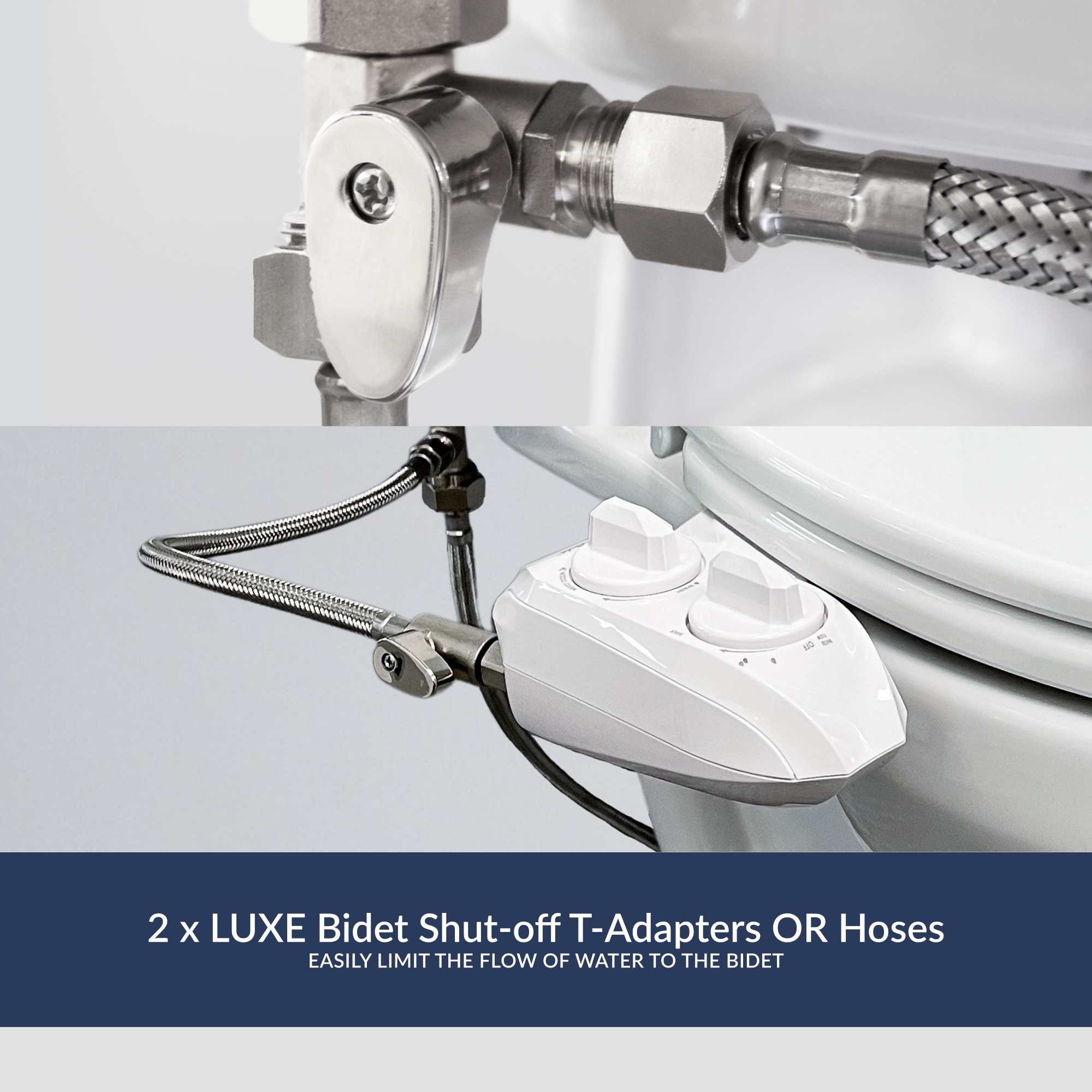 2 X LUXE Bidet Shut-off T-Adapters or Bidet Hoses, easily limit the flow of water to the bidet.