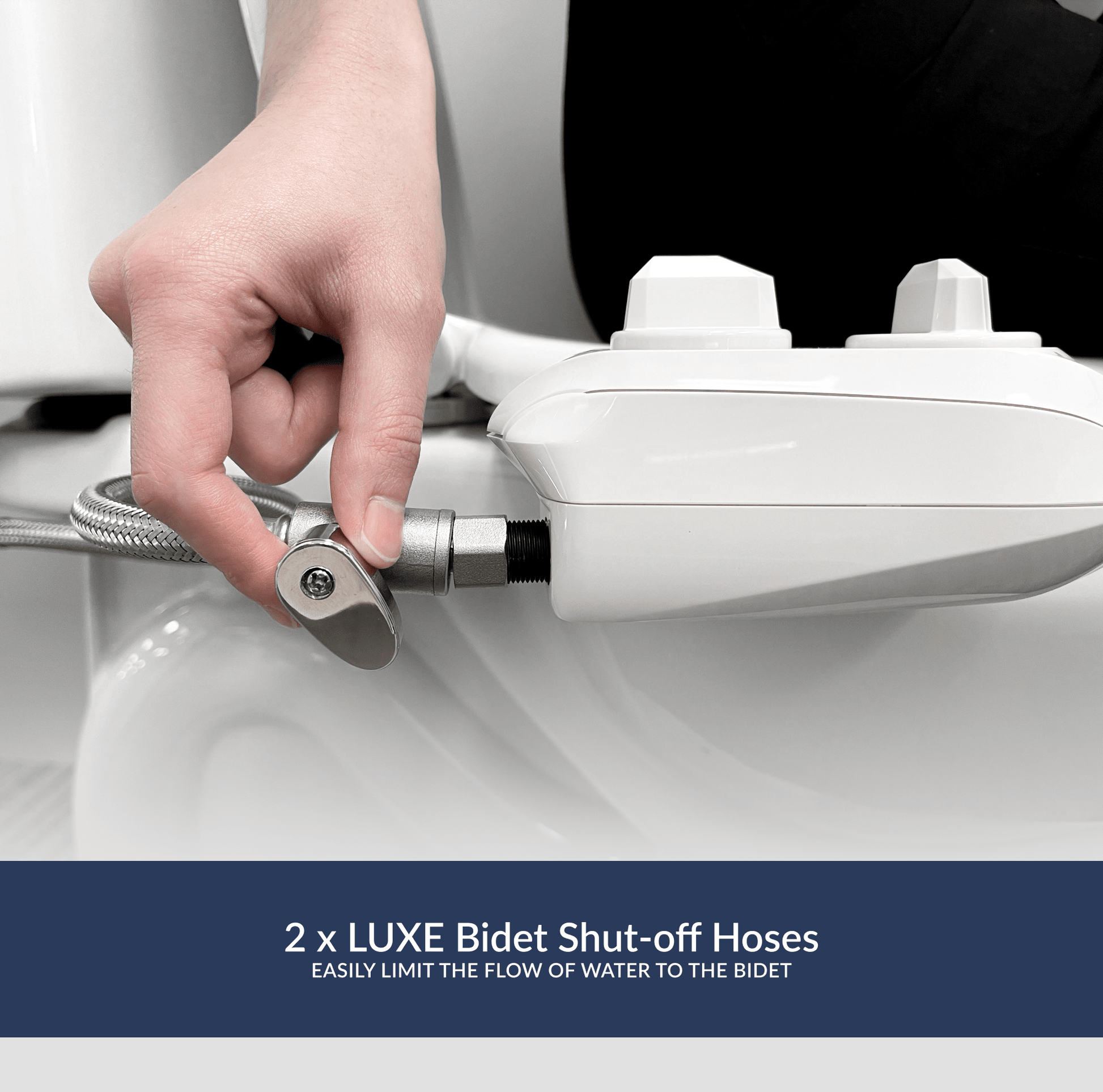 2 LUXE Bidet Shut-Off Hoses to easily limit flow of water to the bidet. Displaying hand turning shut-off valve to adjust flow